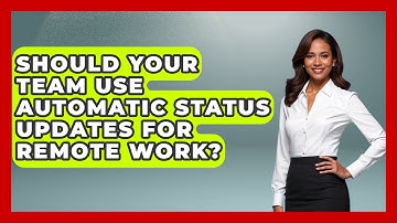 Should Your Team Use Automatic Status Updates For Remote Work? - Virtual Communication Hub