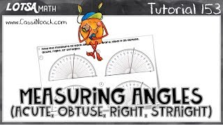 Math Lesson 153 - Measuring Angles ( Acute, Obtuse, Right, Straight) - LOTSA MATH