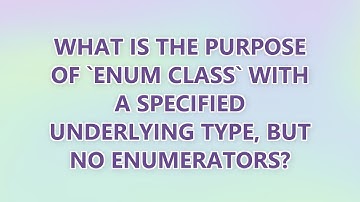 What is the purpose of `enum class` with a specified underlying type, but no enumerators?