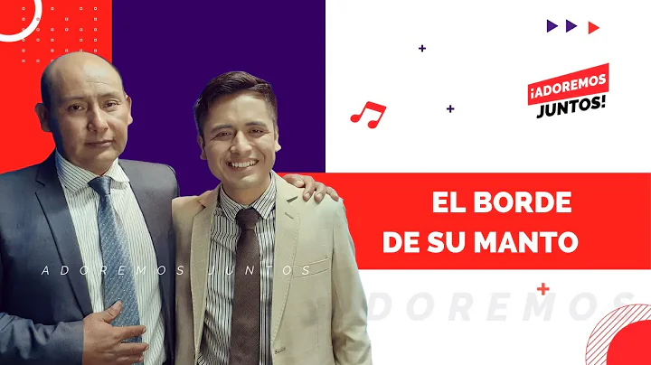 Mi primer amor | El borde de su manto | Adoremos J...