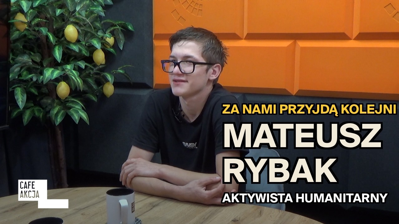 Za nami przyjdą kolejni. Mateusz Rybak, aktywista humanitarny z pogranicza