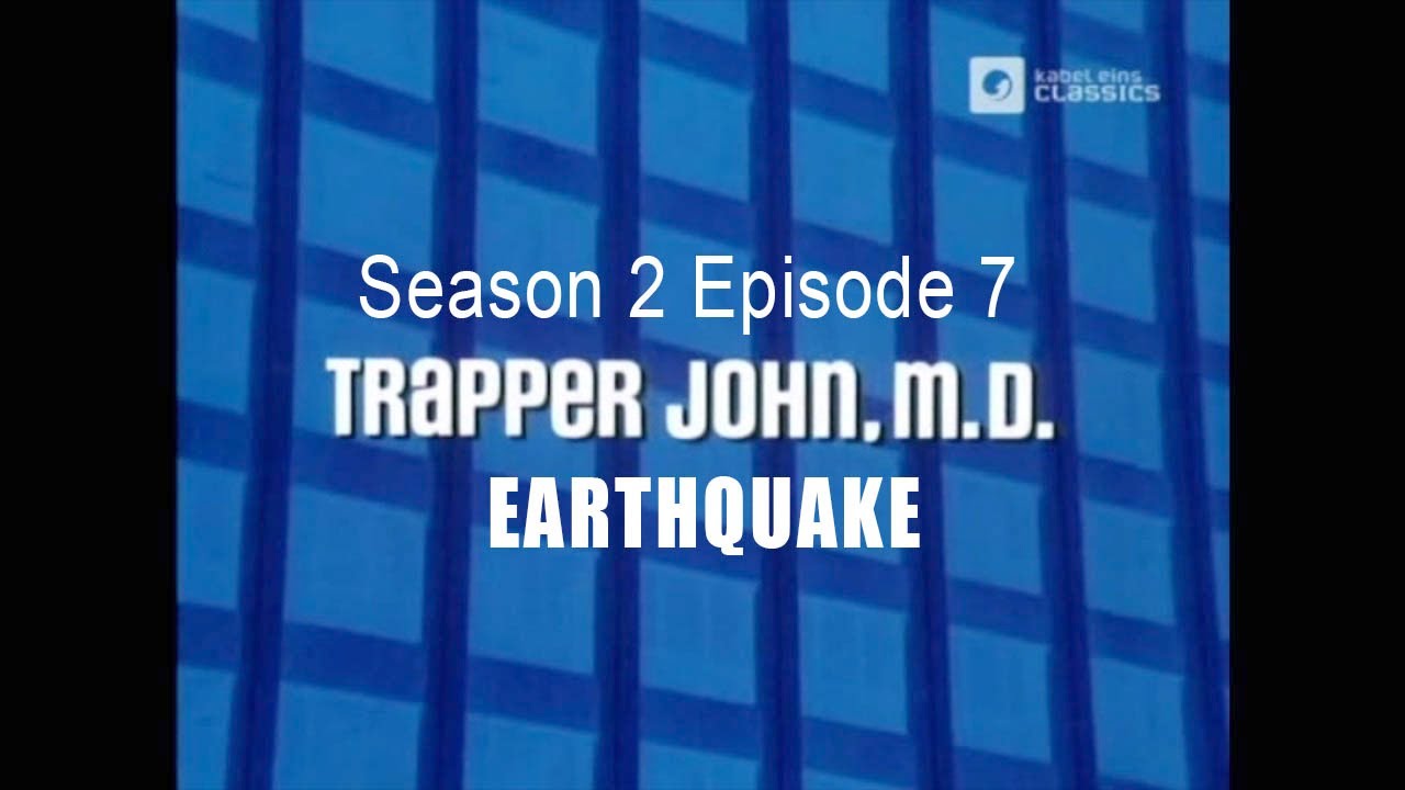 TRAPPER JOHN M.D. S2E7 'Earthquake'   FULL EP - Re-Mastered
