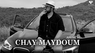 Amine'M - Chay maydoum | شيء مايدوم