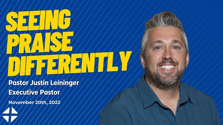 Seeing Praise Differently - Life of Praise | Justi...