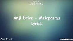 Anji Drive- Melepasmu Lyrics  - Durasi: 4:34. 