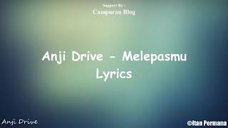 Anji Drive- Melepasmus