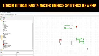 Logisim Tutorial Part 2: Mastering Timers and Splitters