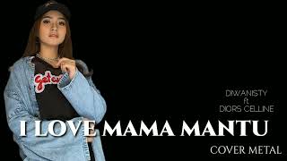 COVER METAL DIWANISTY - I LOVE MAMA MANTU (BULAN SUTENA)