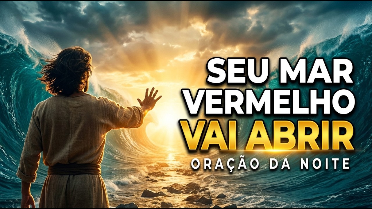 Seu Mar Vermelho Vai Se Abrir Essa Noite | Oração da Noite