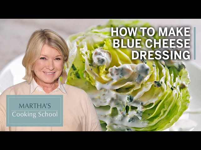 How to Make Martha Stewart's Blue Cheese Dressing | Martha's Cooking School  | Martha Stewart - YouTube