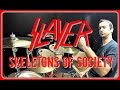 SLAYER - Skeletons of Society - Drum Cover