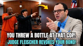 JUDGE FLEISCHER SHOCKS Defendant: “You Threw a Bottle at a Cop” — Bond REVOKED!
