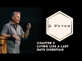 2 Peter 3 - Living Like a Last Days Christian