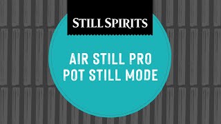 How to Distill in Pot Still Mode On the Air Still Pro | Still Spirits