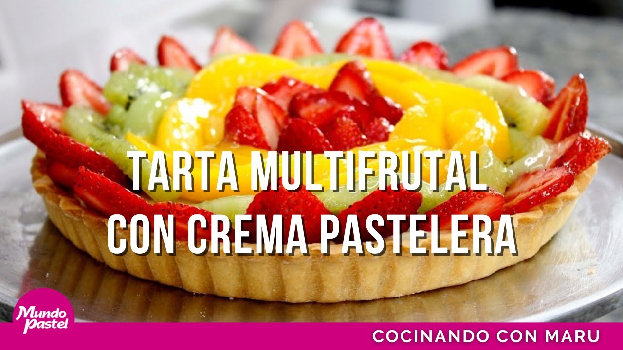Cocinando con maru - Tarta multifrutal con crema pastelera