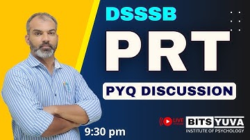 PYQ  8_DSSSB PRT & all teaching exams with Deepak K. Sharma, BITS YUVA Institute of Psychology