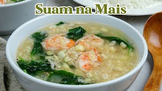 Suam na Mais | Filipino-style Fresh Corn Soup