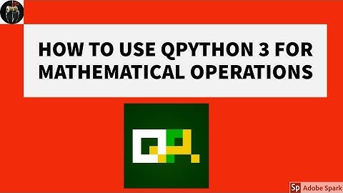 QPython 3 -  How To Use For Mathematical Operations