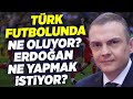 Türk Futbolunda Ne Oluyor? Erdoğan Ne Yapmak İstiyor? | Ercan Taner | Seçil Özer ile Referans