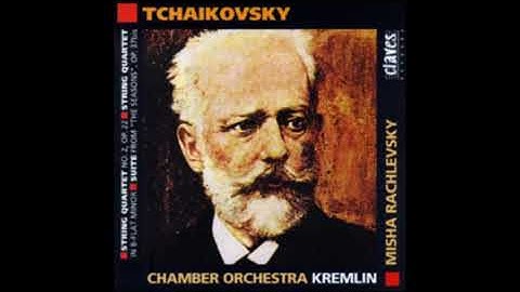 Tchaikovsky arr. Rachlevsky : String Quartet No. 2 in F major Op. 22 (1873-74)