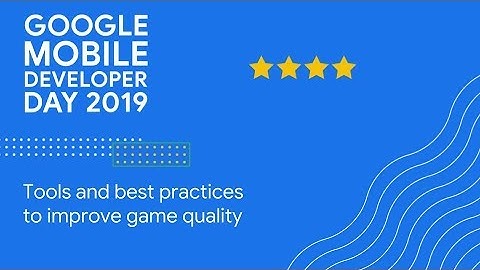 Keynote + Tools and best practices to improve game quality (GDC 2019)