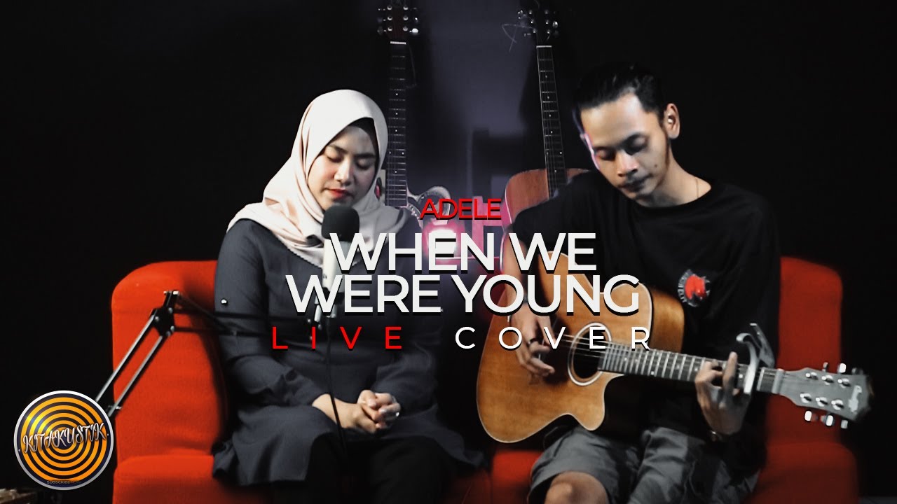 Adele - When We Were Young | Live Acoustic Cover By KITAKUSTIK