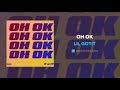 Lil Gotit - Oh Ok (AUDIO)