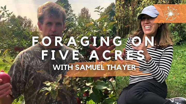 Foraging Food on Five Acres With Samuel Thayer -