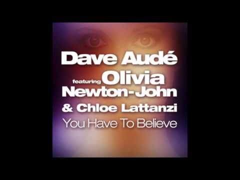 Dave Audé, Olivia Newton-John, Chloe Lattanzi, Chris Sammarco - You Have to Believe - Chris Sammarco Remix