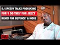 DJ Speedy Talks Producing I Do This For Jeezy Remixing Beyonce S Irreplaceable mp3