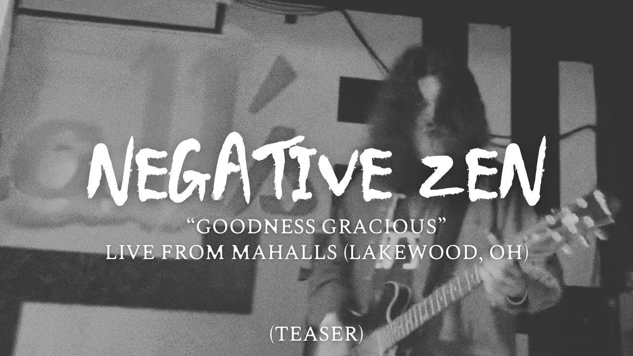Negative Zen – “Goodness Gracious” [Live at Mahalls | Lakewood, OH] (Teaser)