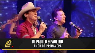 Di Paullo & Paulino - Amor De Primavera - Marco Brasil  20 Anos Ao Vivo chords