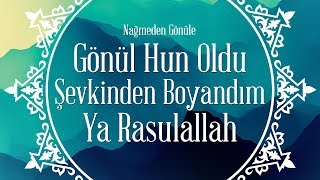 Gönül Hun Oldu Şevkinden Boyandım Ya Rasulallah