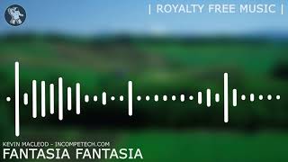 Kevin Macleod ~ Fantasia Fantasia [ Royalty Free Music ]