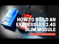 How to build an ExpressLRS 2.4G slim module