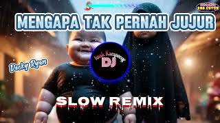 SLOW REMIX || MENGAPA TAK PERNAH JUJUR || Decky Ryan - Pance Pondaag || Dj Anak Kampoeng ||N88 Cover