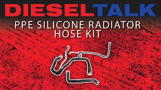 DIESEL TALK | PPE SILICONE RADIATOR HOSE KIT!