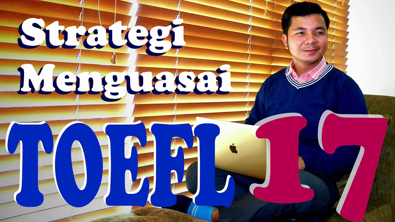 Strategi Menguasai TOEFL beserta Latihan (Tips 17)