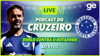 AO VIVO! GE CRUZEIRO ANALISA DUELO CONTRA O BOTAFOGO PELO BRASILEIRÃO | #podcast | ge.globo