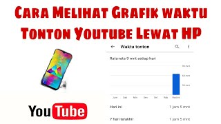 CARA MELIHAT GRAFIK WAKTU TONTON YOUTUBE LEWAT HP