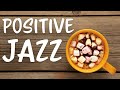 Positive JAZZ - Easy and Comfort Instrumental Bossa Nova JAZZ Music: Mood Booster Playlist