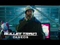 BULLET TRAIN – Cameos