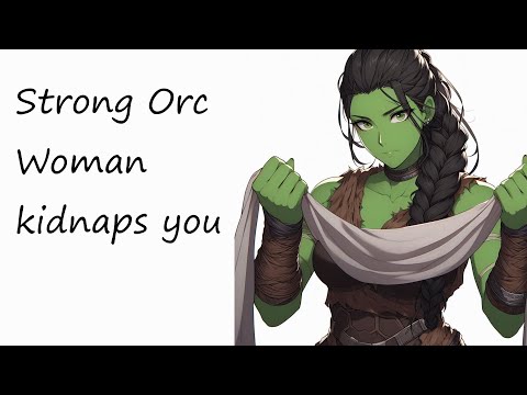 ASMR - Strong Orc Woman kidnaps you [f4a] [fdom] [tied up] [gagged] [covering your mouth]