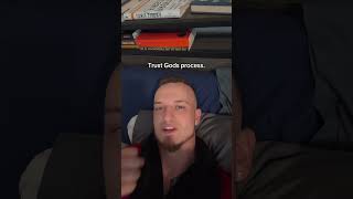 Trust Gods process.