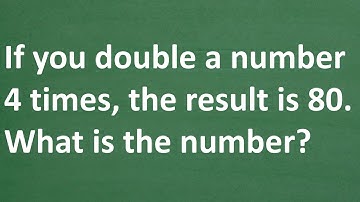 Doubling a Number 4 Times Gives 80 — Can You Find the Original?