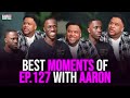 BEST MOMENTS with Aaron | Express Yourself Black Man Podcast Ep. 126