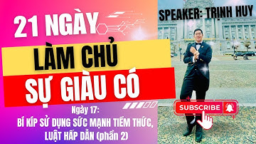 NGÀY 17: Bí Kíp Ứng Dụng Sức Mạnh Tiềm Thức, Luật Hấp Dẫn | 21 ngày làm chủ sự giàu có
