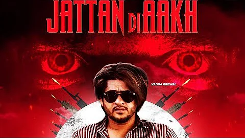 Jattan Di Aakh : Vadda Grewal (Official Song) Latest Punjabi Songs 2019