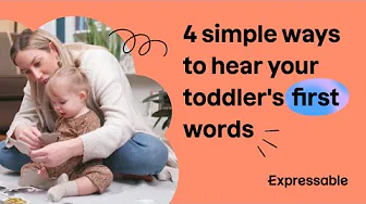 4 simple ways to hear your toddler's first words