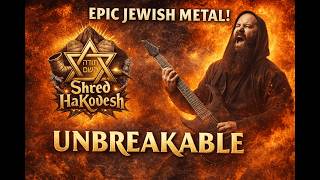 Unbreakable — Shred HaKodesh | Epic Jewish Metal